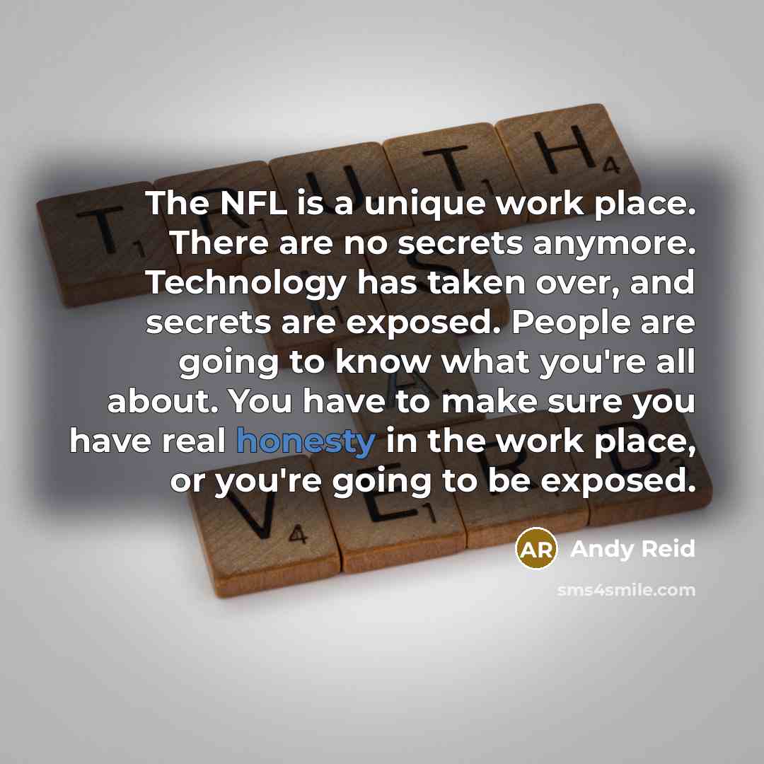 “The NFL is a unique work place. There are no…” quote by Andy Reid