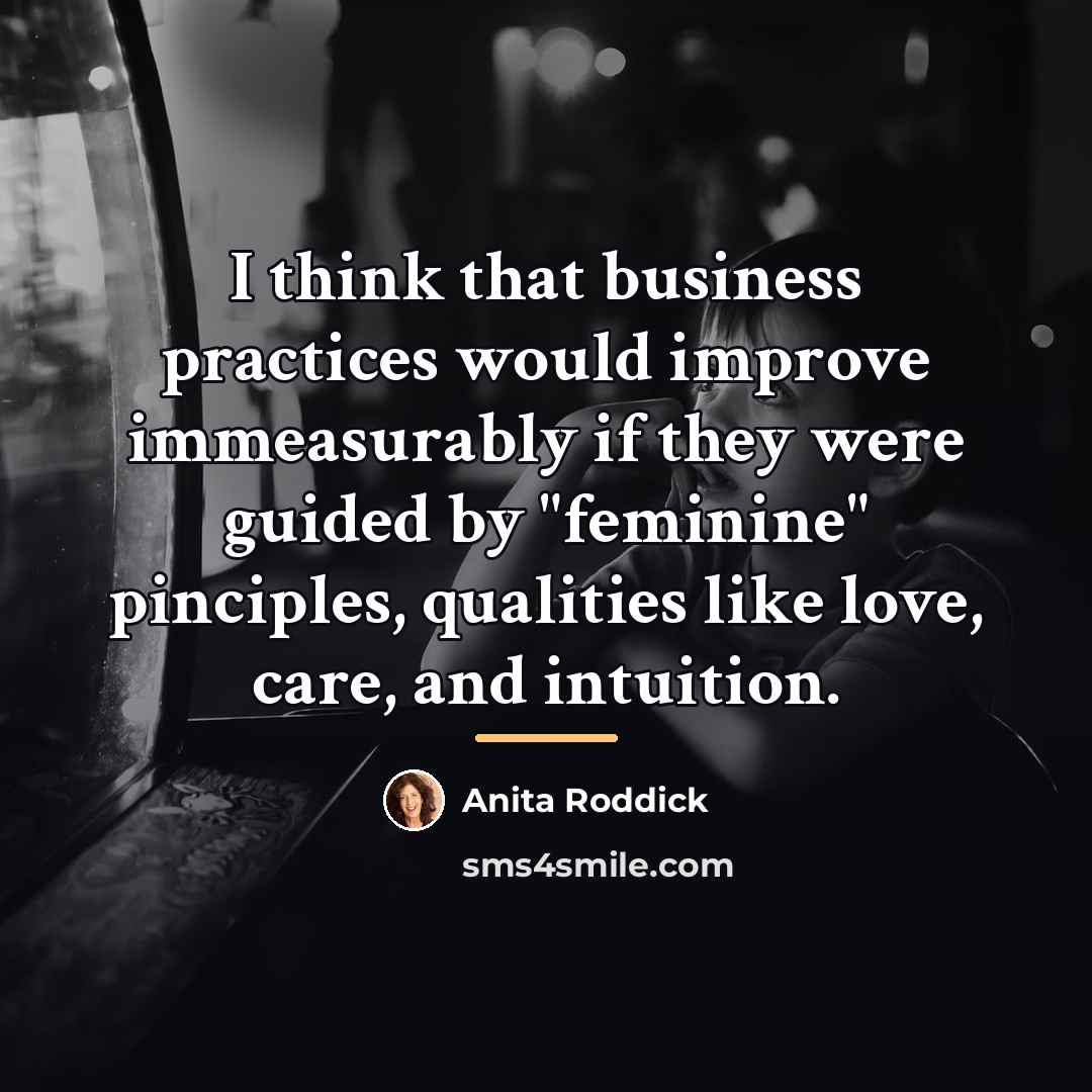 “I think that business practices would improve immeasurably if they…” quote by Anita Roddick
