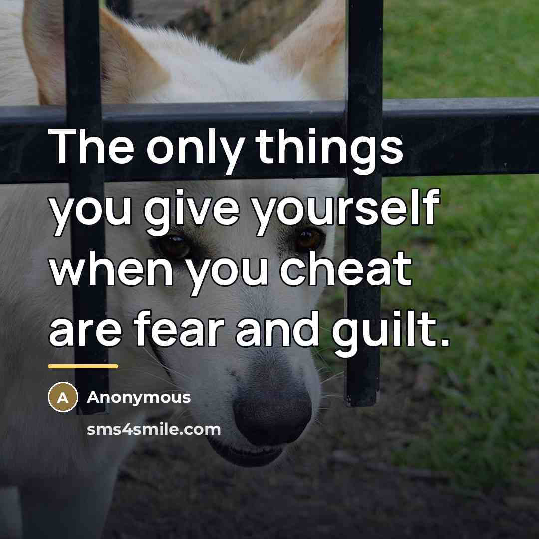 “The only things you give yourself when you cheat are…” quote by Anonymous