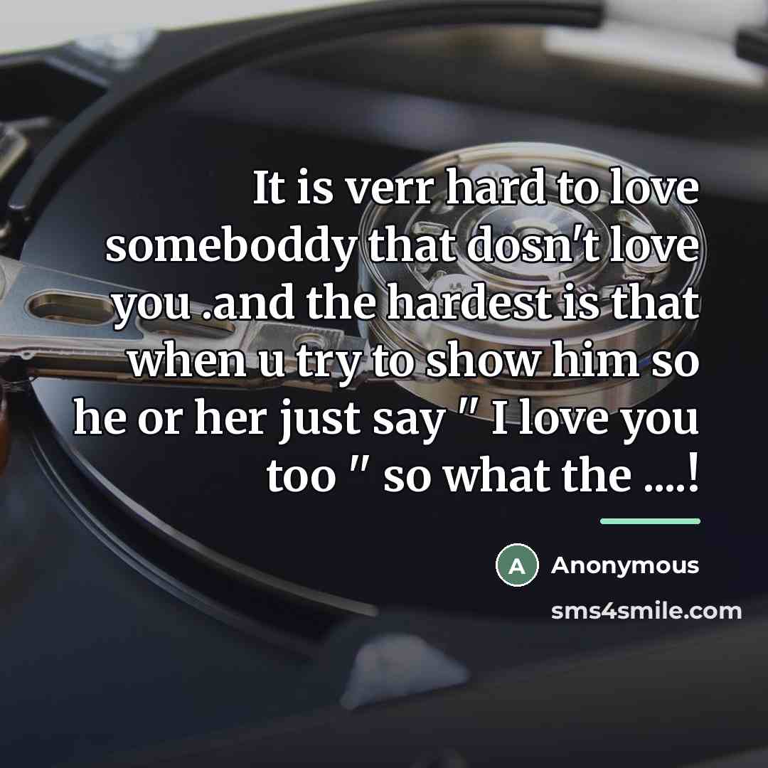 “It is verr hard to love someboddy that dosn't love…” quote by Anonymous