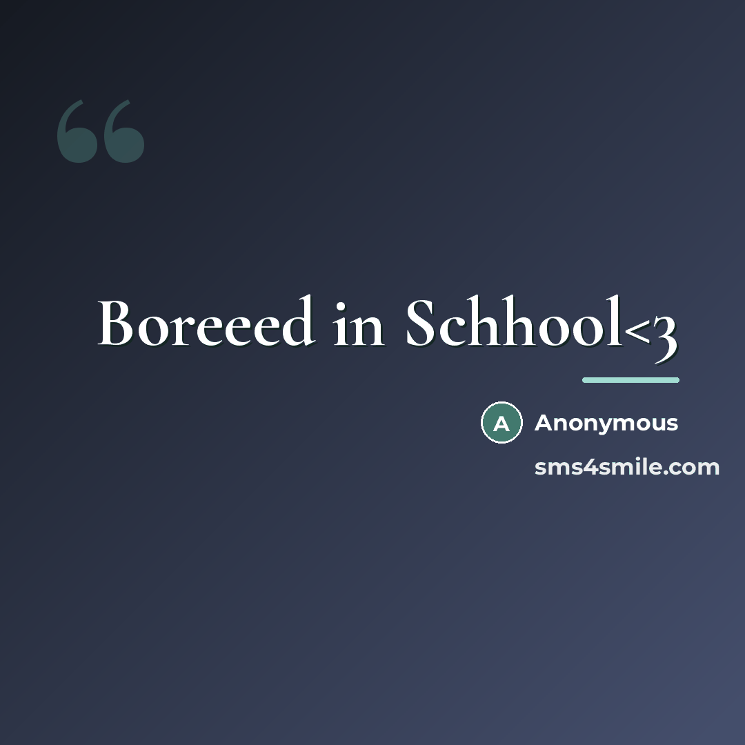 “Boreeed in Schhool…” quote by Anonymous