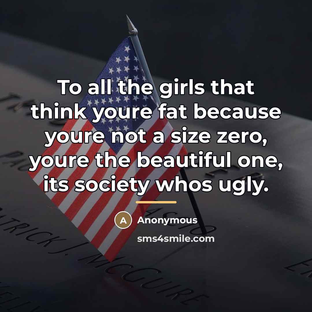 “To all the girls that think youre fat because youre…” quote by Anonymous