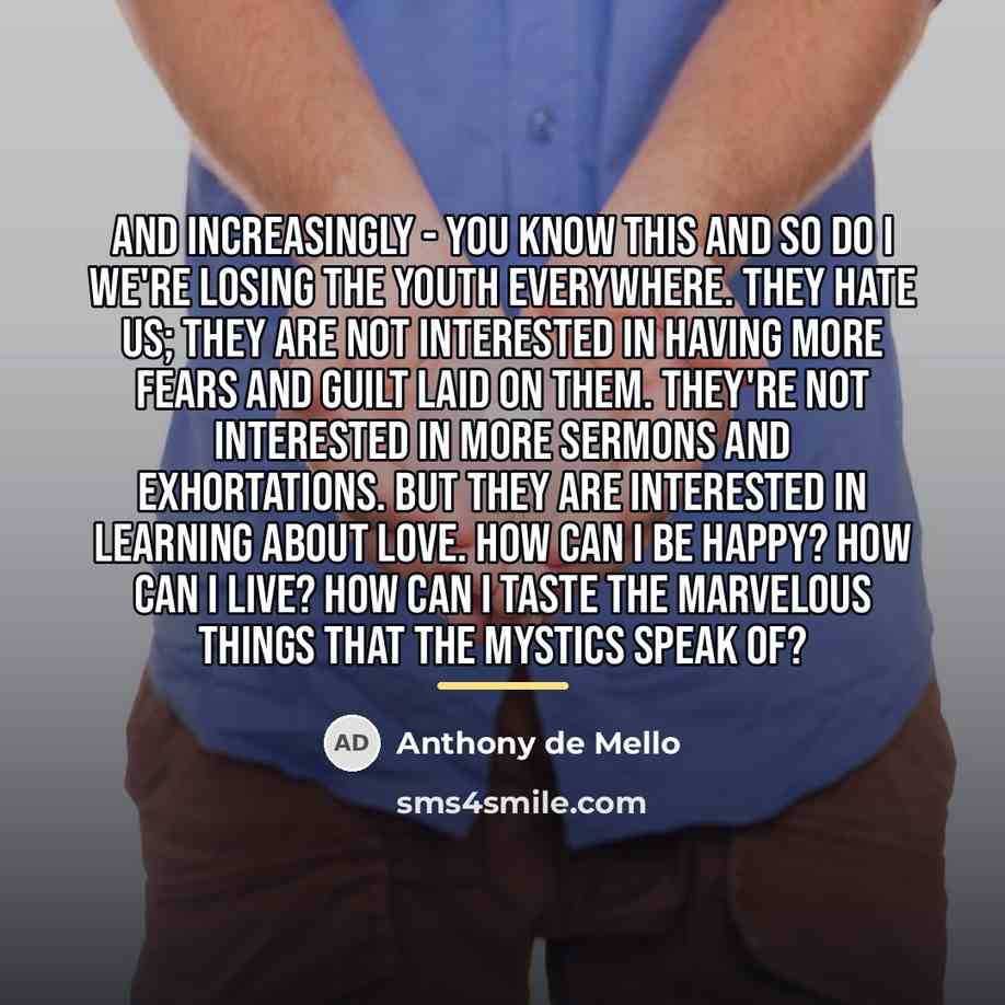 “And increasingly - you know this and so do I…” quote by Anthony de Mello