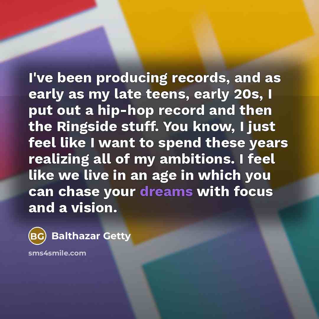 “I've been producing records, and as early as my late…” quote by Balthazar Getty