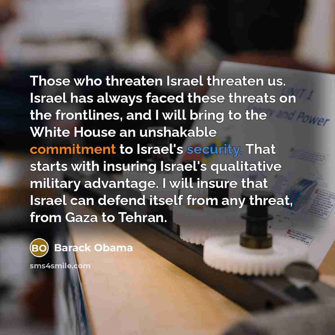 “Those who threaten Israel threaten us. Israel has always faced…” quote by Barack Obama
