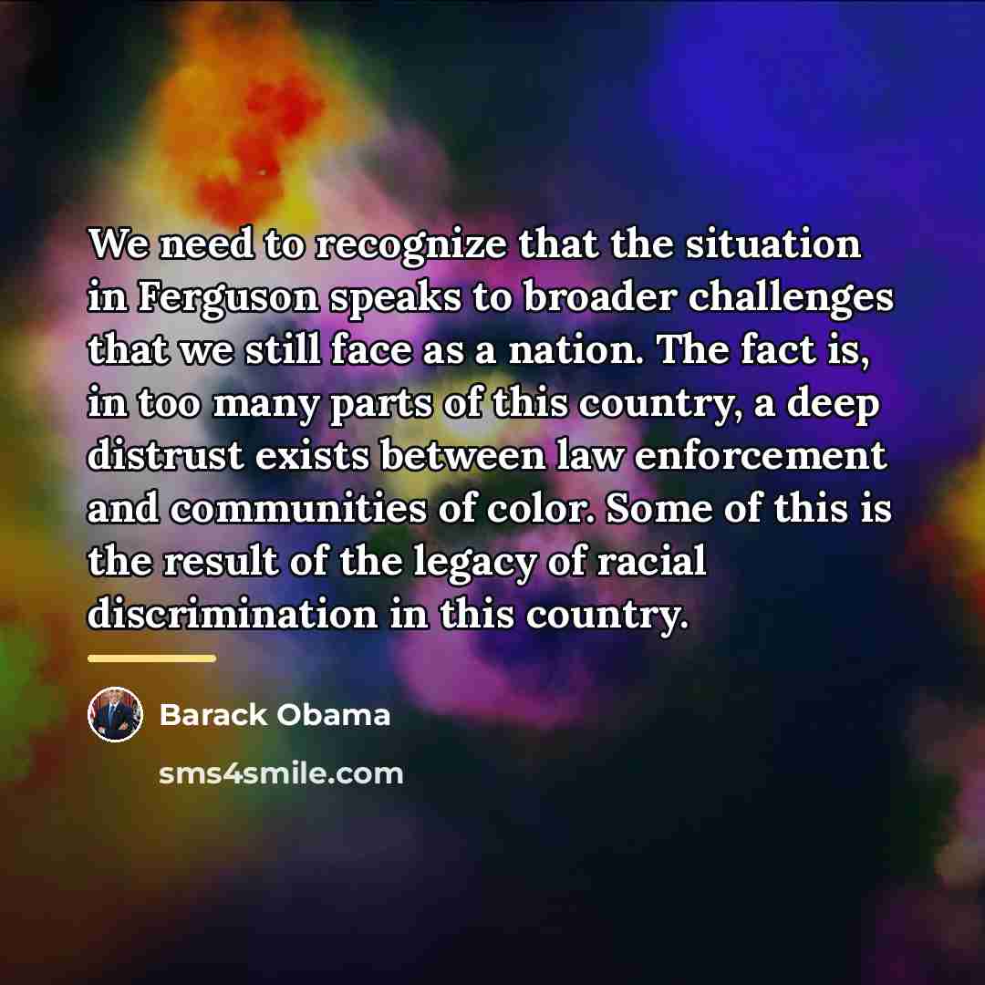 “We need to recognize that the situation in Ferguson speaks…” quote by Barack Obama