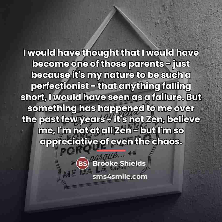 “I would have thought that I would have become one…” quote by Brooke Shields