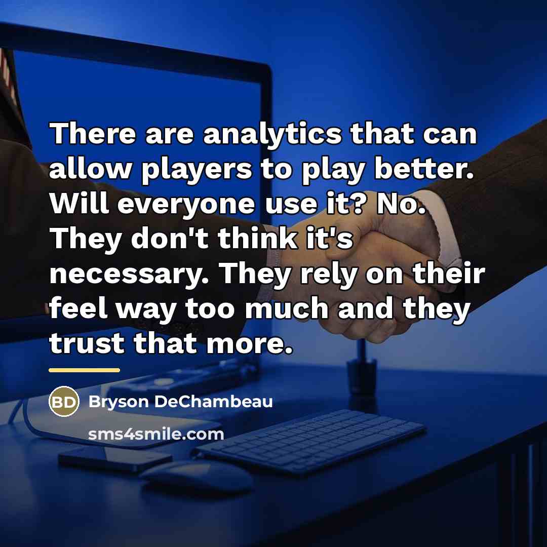 “There are analytics that can allow players to play better.…” quote by Bryson DeChambeau