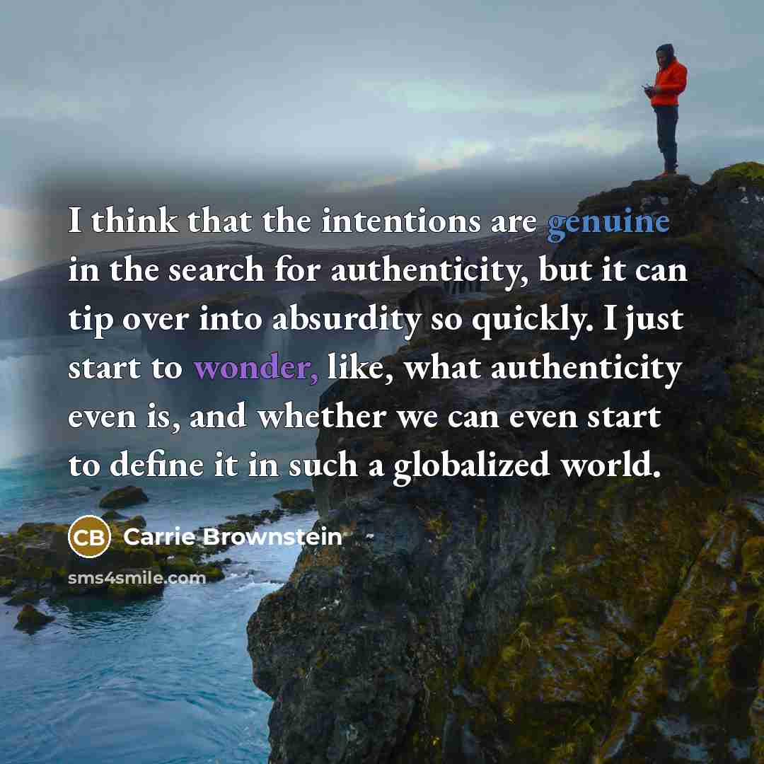 “I think that the intentions are genuine in the search…” quote by Carrie Brownstein