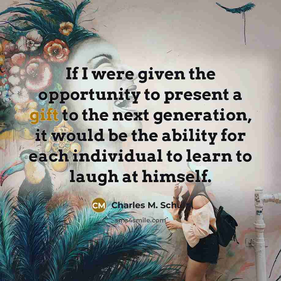 “If I were given the opportunity to present a gift…” quote by Charles M. Schulz
