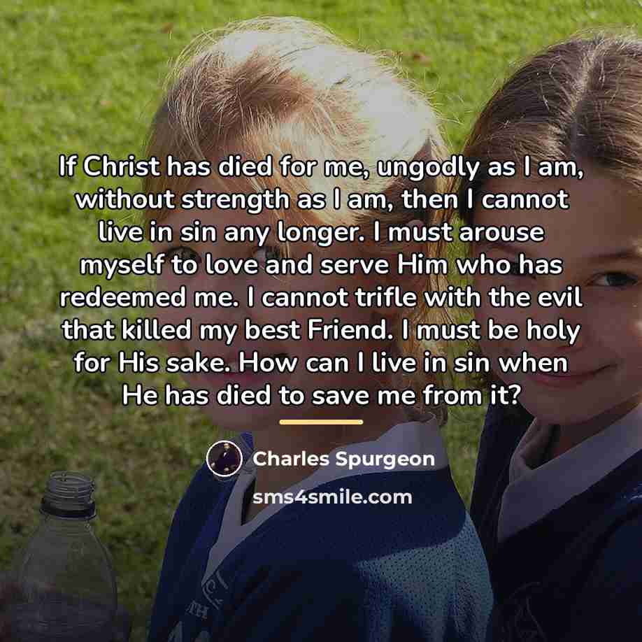 “If Christ has died for me, ungodly as I am,…” quote by Charles Spurgeon