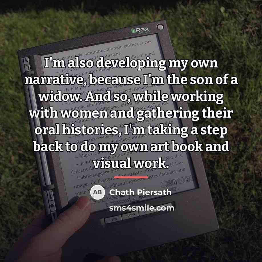 “I'm also developing my own narrative, because I'm the son…” quote by Chath Piersath