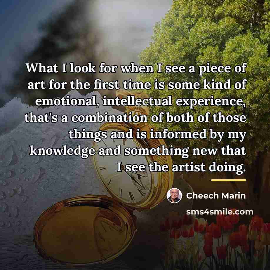 “What I look for when I see a piece of…” quote by Cheech Marin