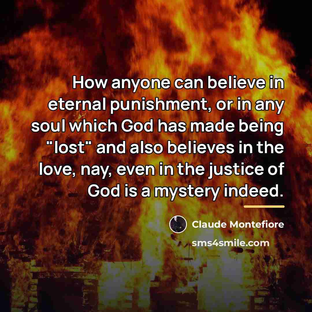 “How anyone can believe in eternal punishment, or in any…” quote by Claude Montefiore