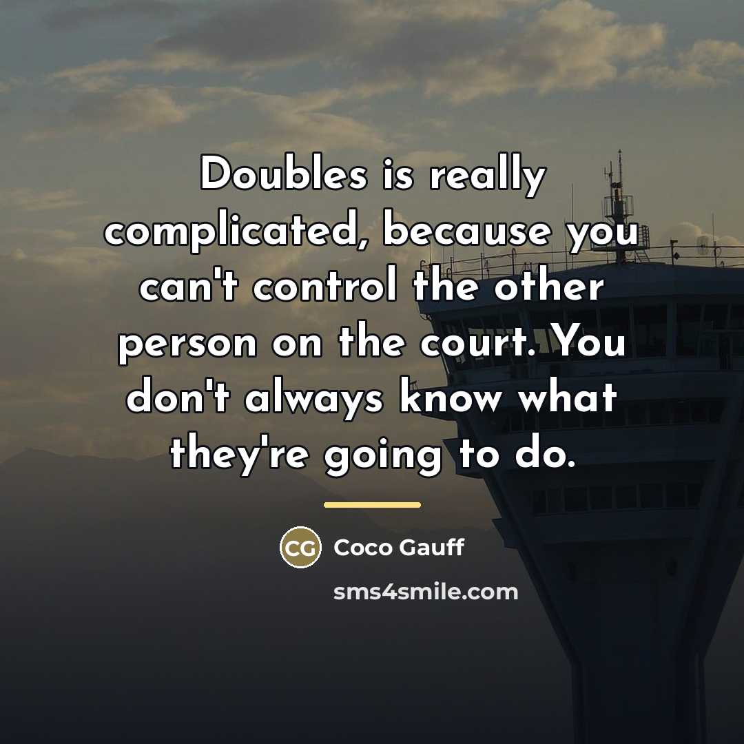 “Doubles is really complicated, because you can't control the other…” quote by Coco Gauff