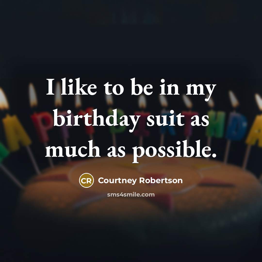 “I like to be in my birthday suit as much…” quote by Courtney Robertson