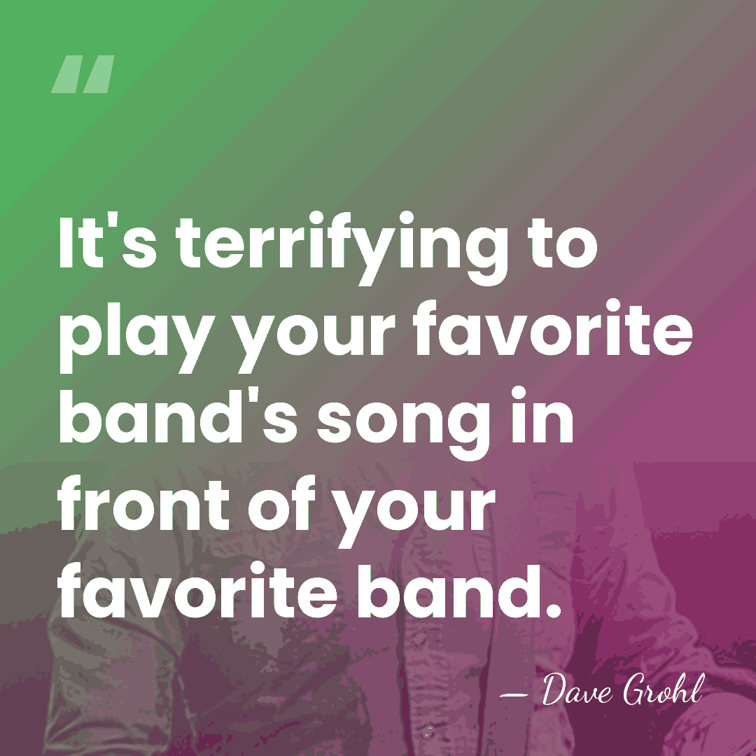 It's terrifying to play your favorite band's song in front of your&hellip; - Dave Grohl
