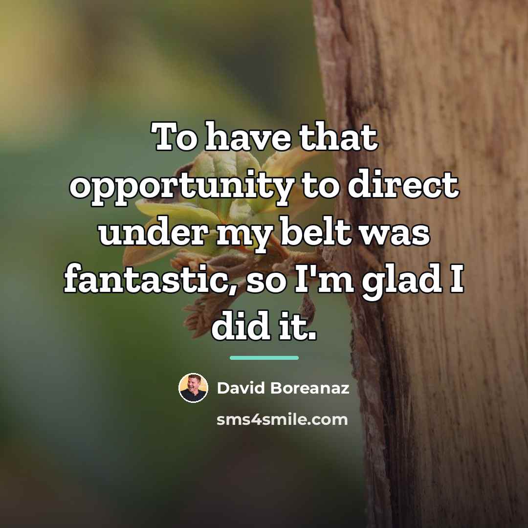 “To have that opportunity to direct under my belt was…” quote by David Boreanaz