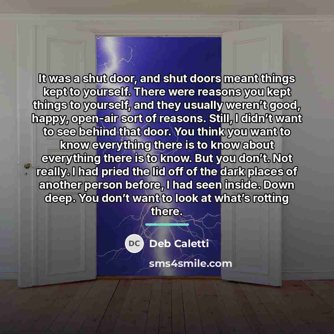 “It was a shut door, and shut doors meant things…” quote by Deb Caletti