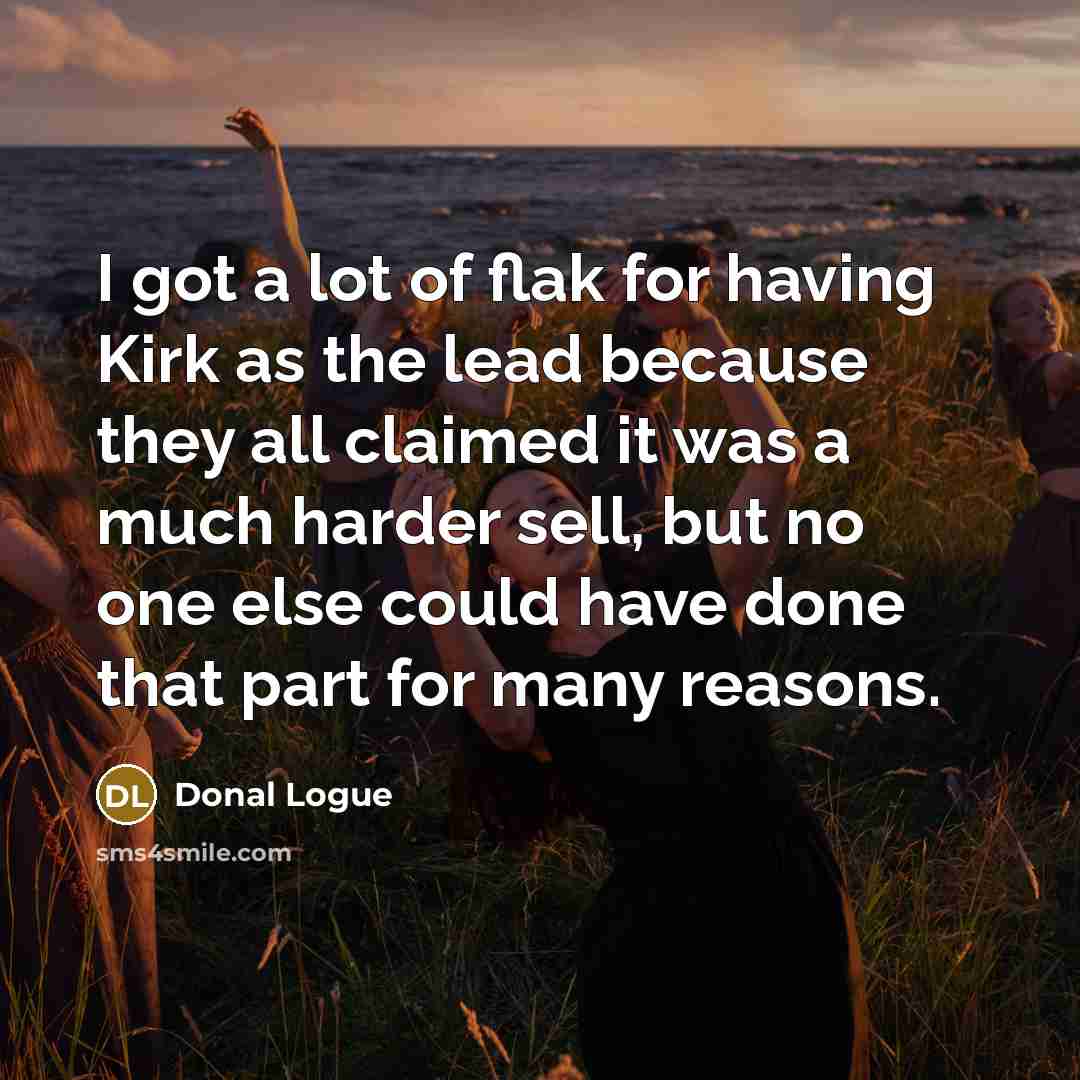 “I got a lot of flak for having Kirk as…” quote by Donal Logue
