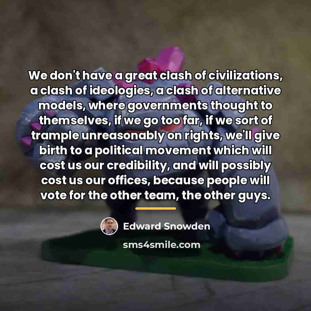“We don't have a great clash of civilizations, a clash…” quote by Edward Snowden