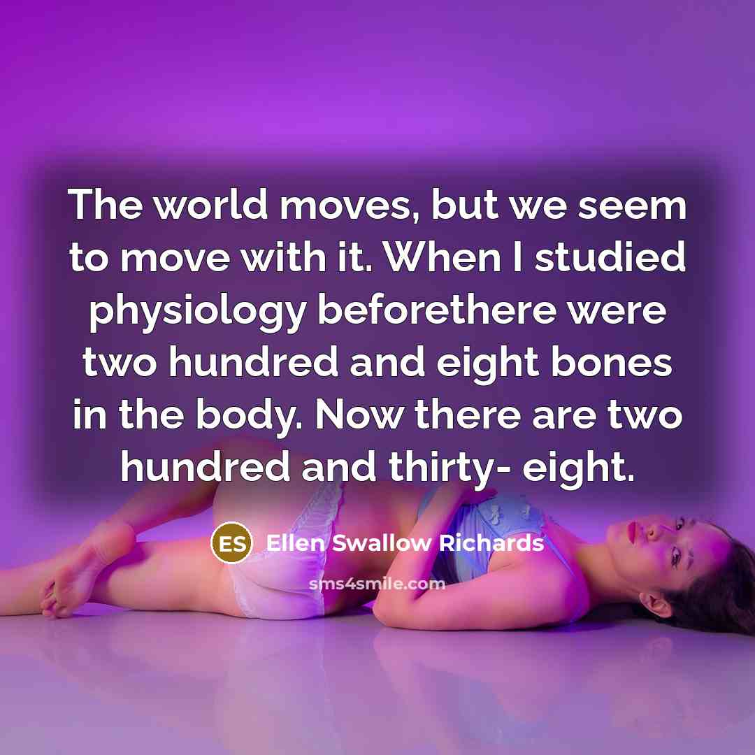 “The world moves, but we seem to move with it.…” quote by Ellen Swallow Richards