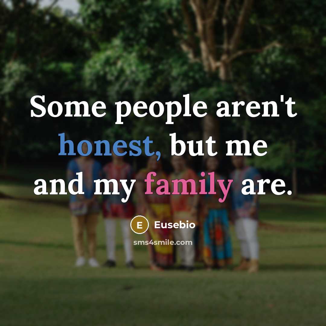 “Some people aren't honest, but me and my family are.…” quote by Eusebio