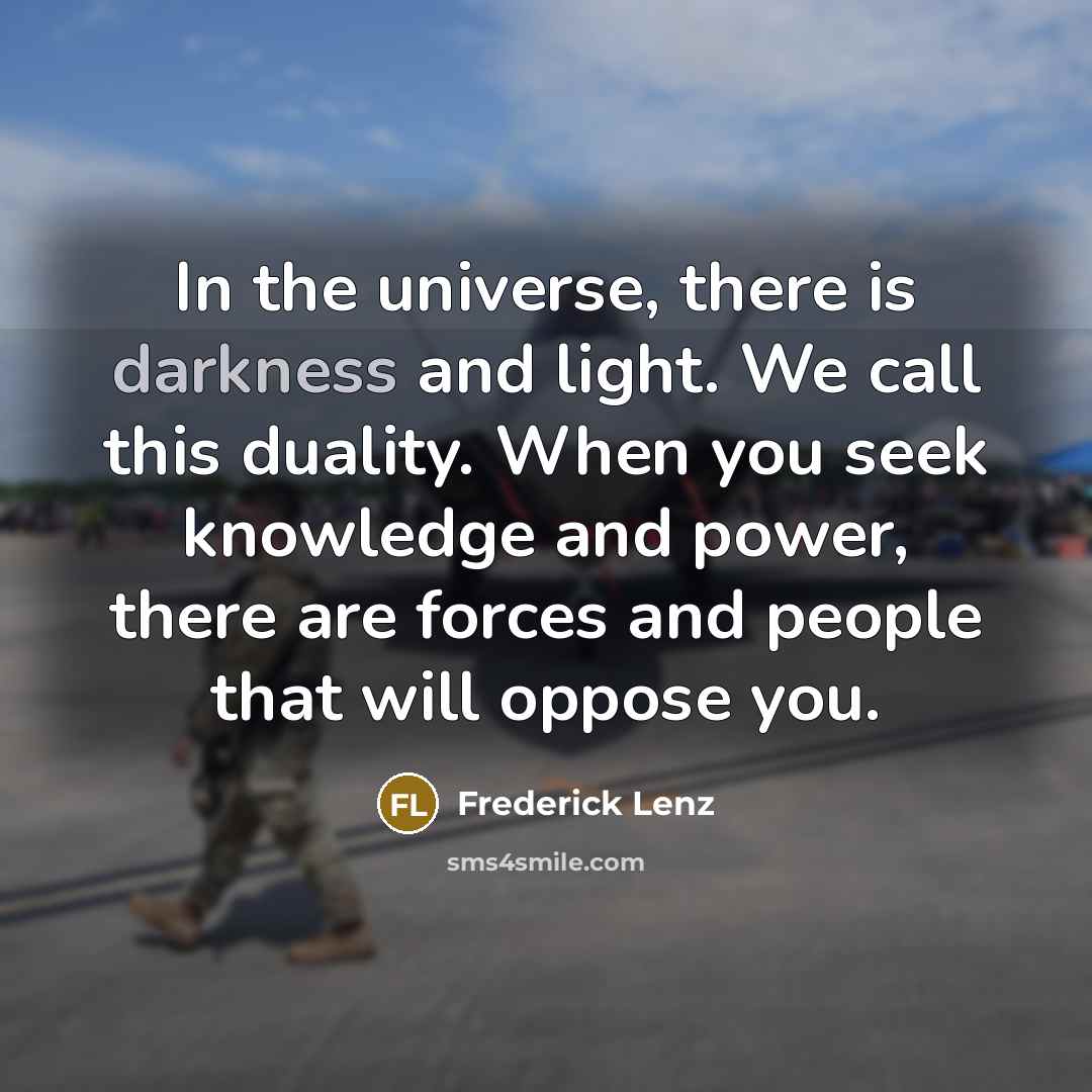 “In the universe, there is darkness and light. We call…” quote by Frederick Lenz