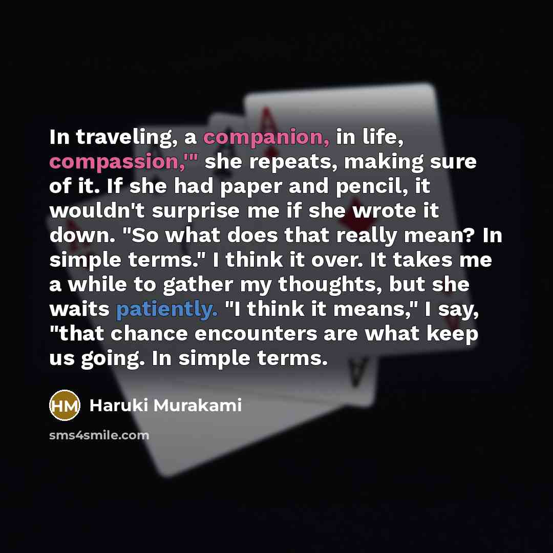 “In traveling, a companion, in life, compassion,'" she repeats, making…” quote by Haruki Murakami