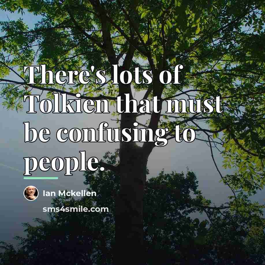 “There's lots of Tolkien that must be confusing to people.…” quote by Ian Mckellen