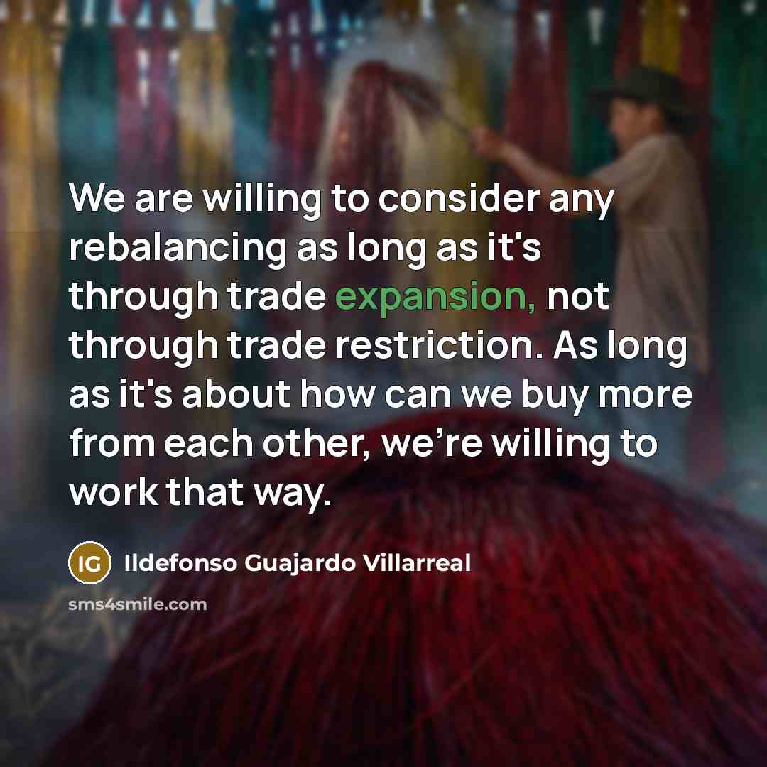 “We are willing to consider any rebalancing as long as…” quote by Ildefonso Guajardo Villarreal