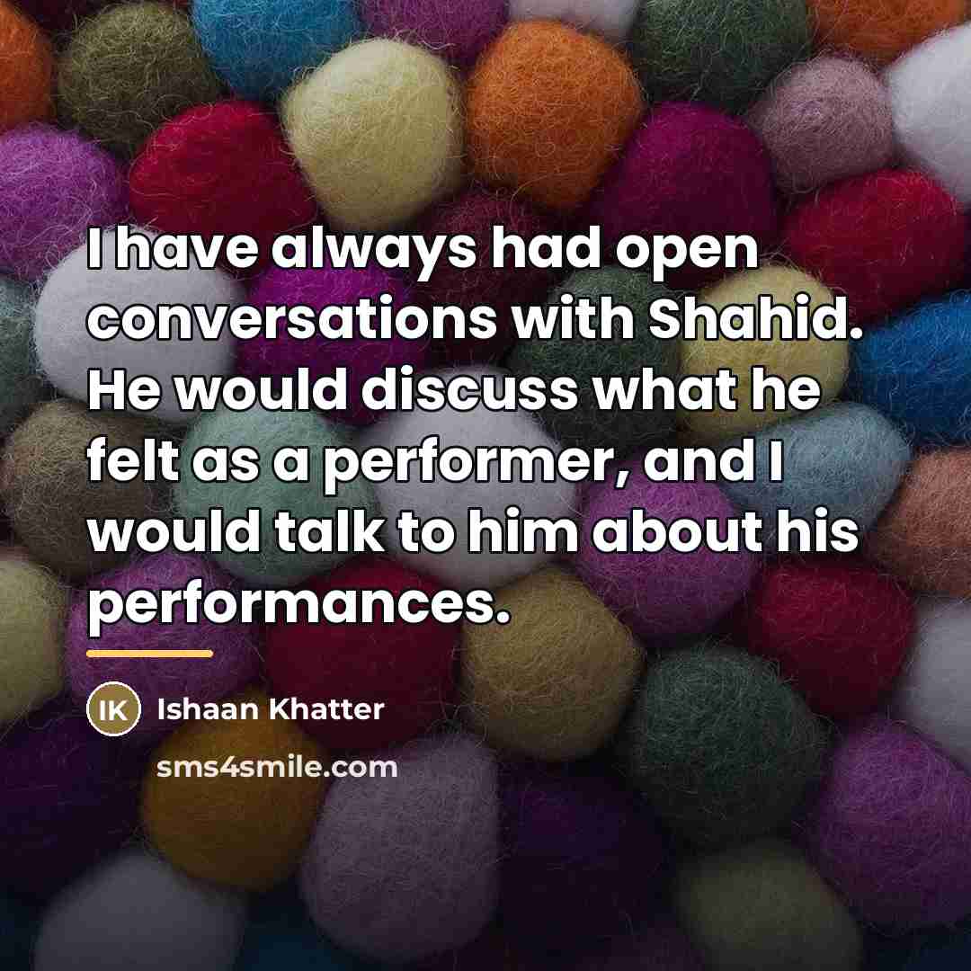“I have always had open conversations with Shahid. He would…” quote by Ishaan Khatter