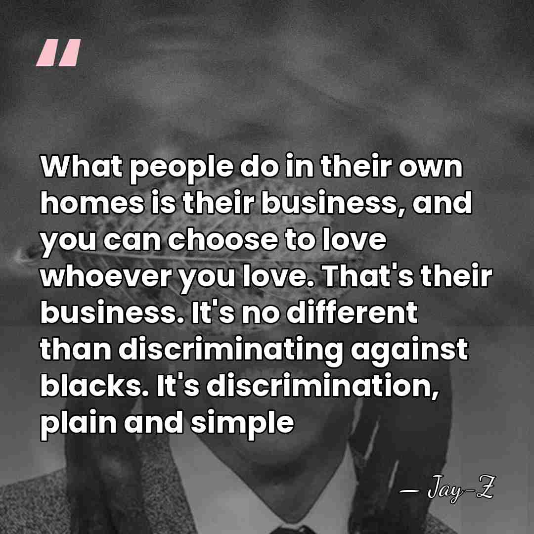 What people do in their own homes is their business, and you&hellip; - Jay-Z