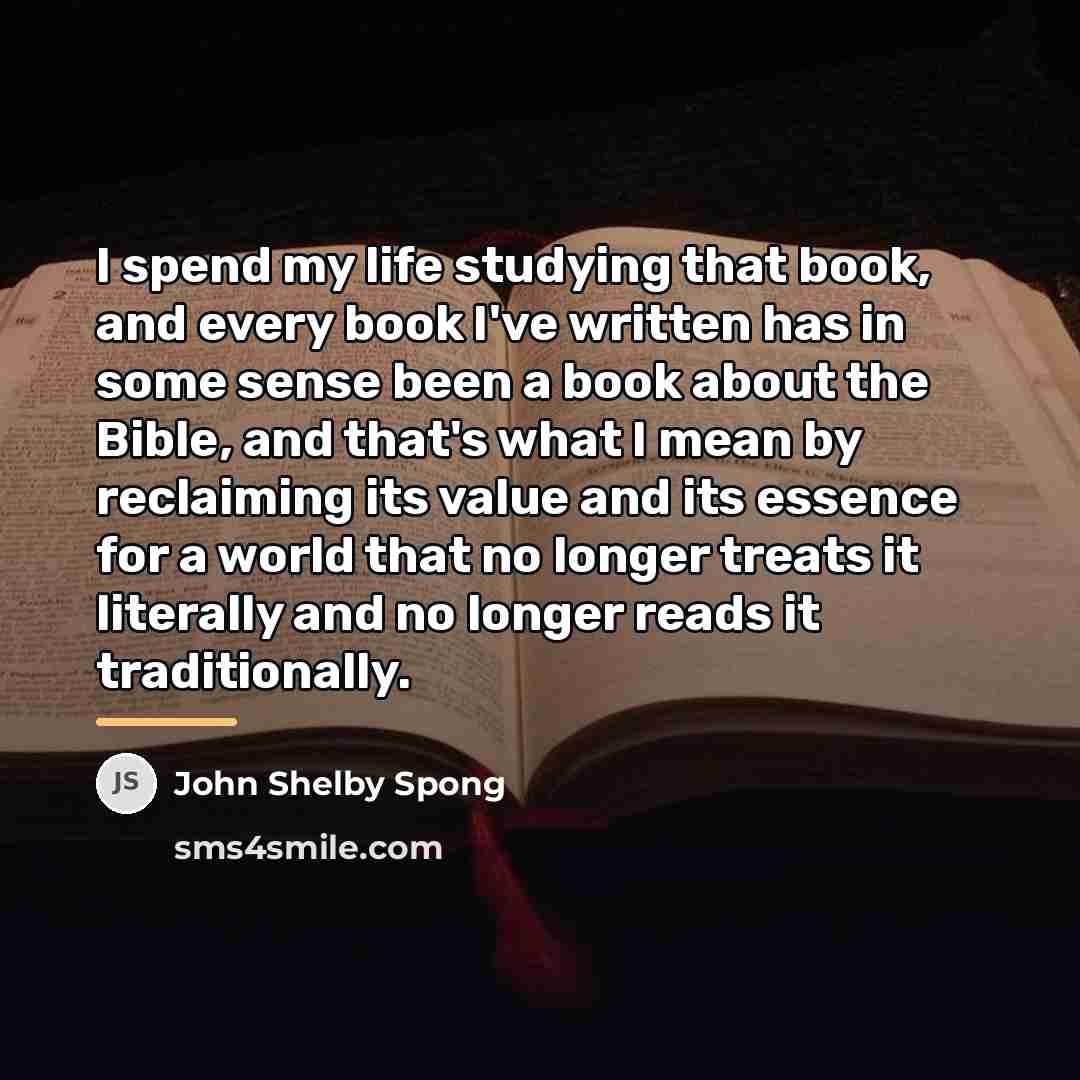 “I spend my life studying that book, and every book…” quote by John Shelby Spong