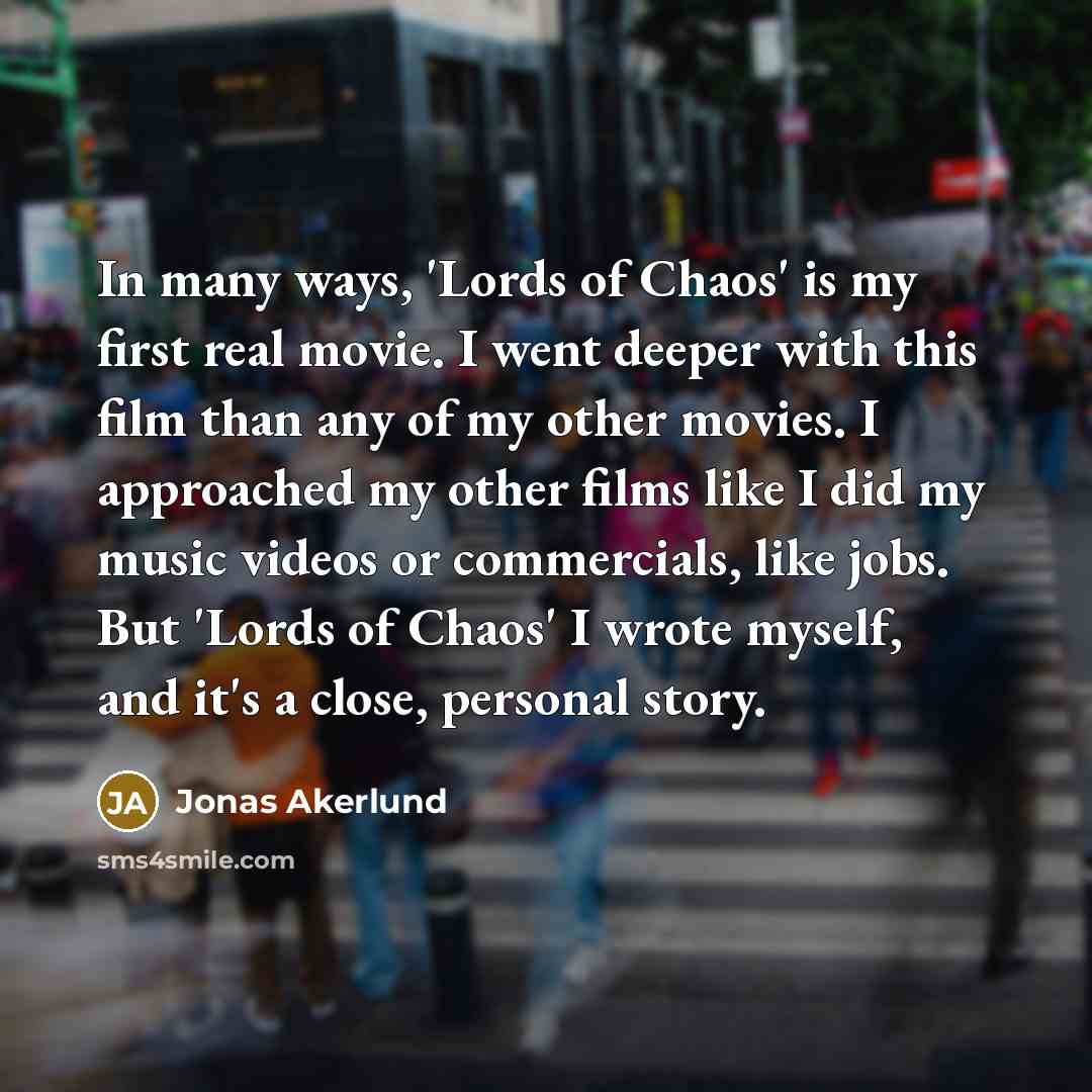 “In many ways, 'Lords of Chaos' is my first real…” quote by Jonas Akerlund