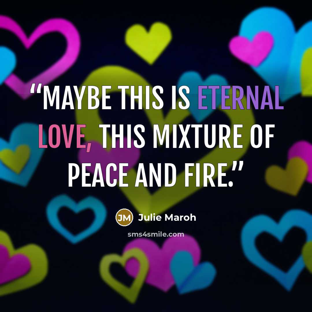 “Maybe this is eternal love, this mixture of peace and fire.” quote by Julie Maroh