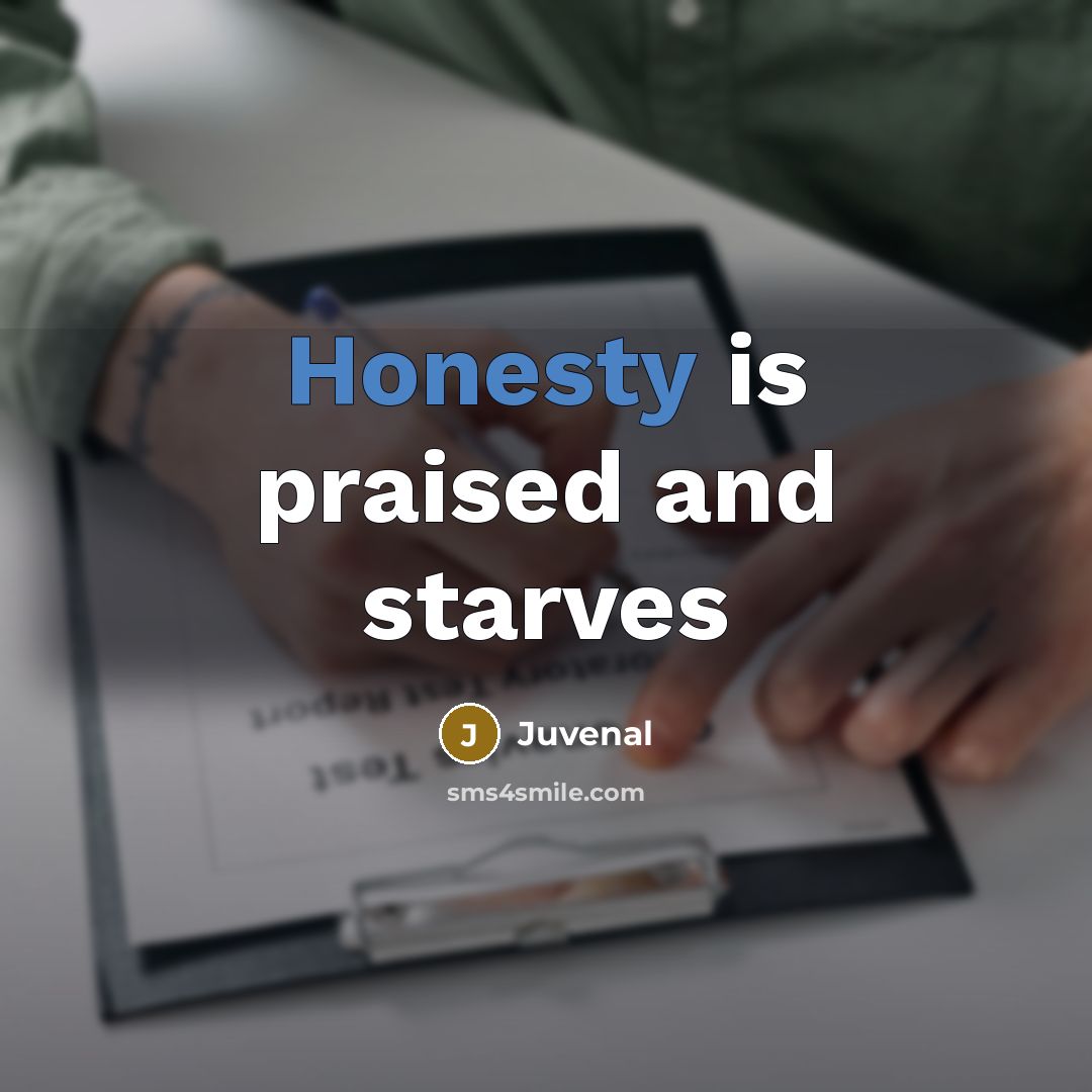 “Honesty is praised and starves…” quote by Juvenal