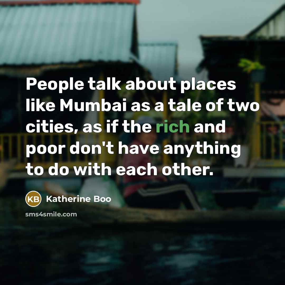 “People talk about places like Mumbai as a tale of…” quote by Katherine Boo