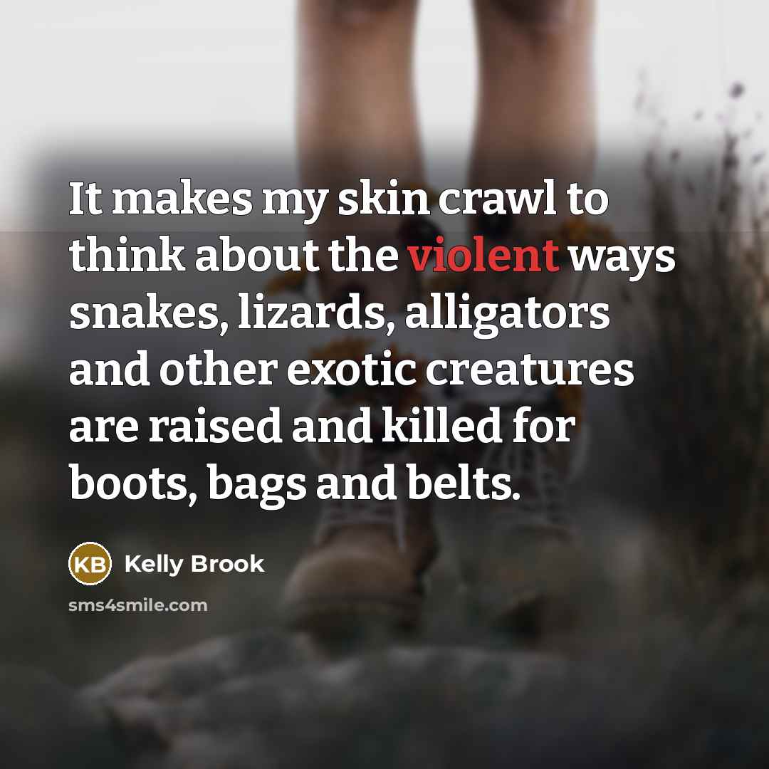 “It makes my skin crawl to think about the violent…” quote by Kelly Brook