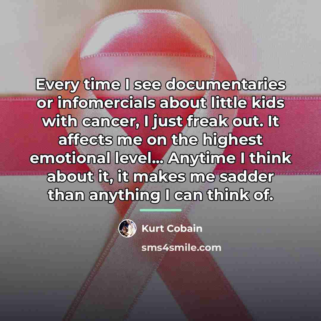 “Every time I see documentaries or infomercials about little kids…” quote by Kurt Cobain