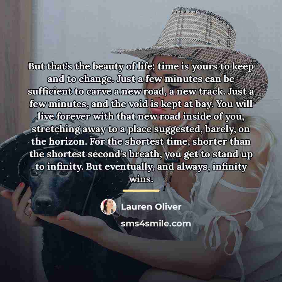 “But that's the beauty of life: time is yours to…” quote by Lauren Oliver