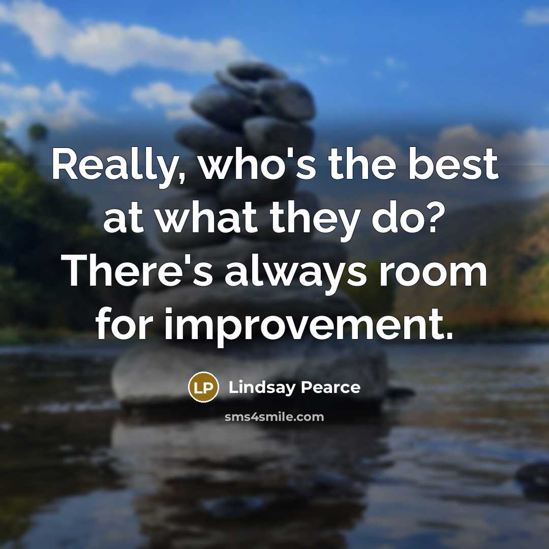 “Really, who's the best at what they do? There's always…” quote by Lindsay Pearce