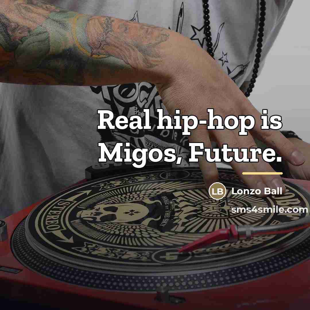 “Real hip-hop is Migos, Future.…” quote by Lonzo Ball