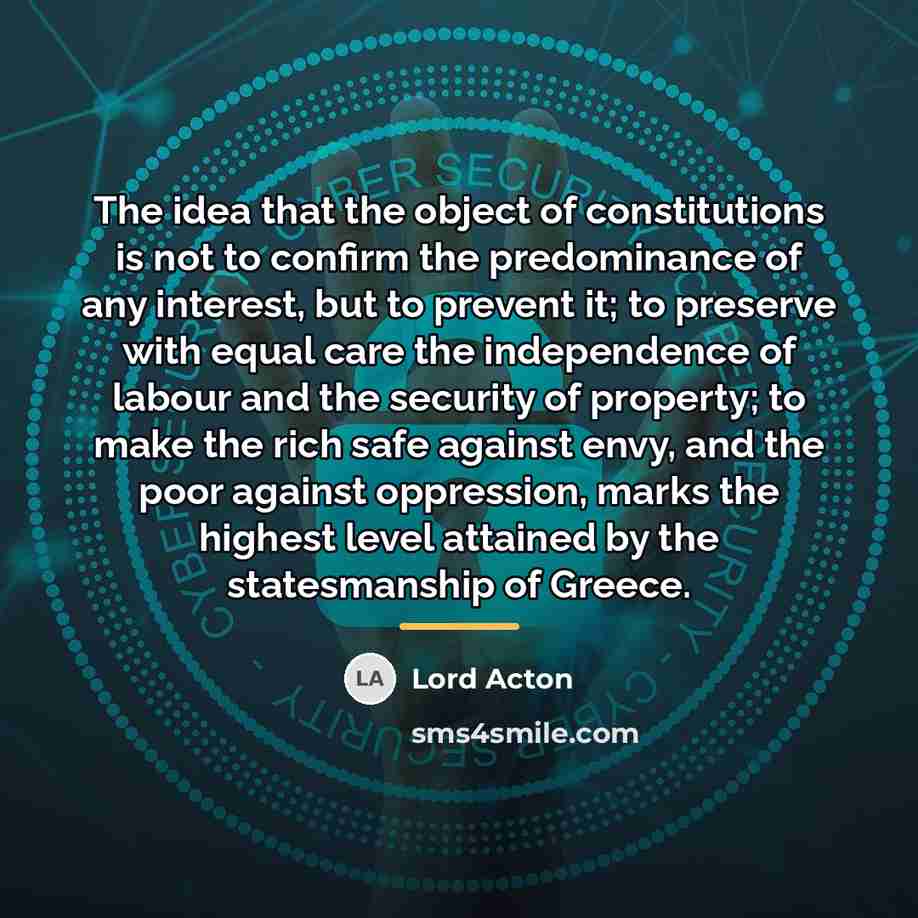 “The idea that the object of constitutions is not to…” quote by Lord Acton