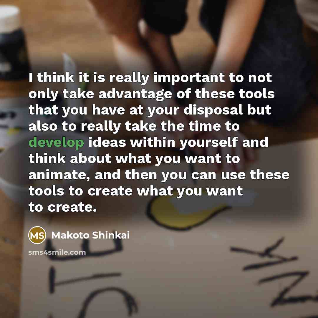 “I think it is really important to not only take…” quote by Makoto Shinkai