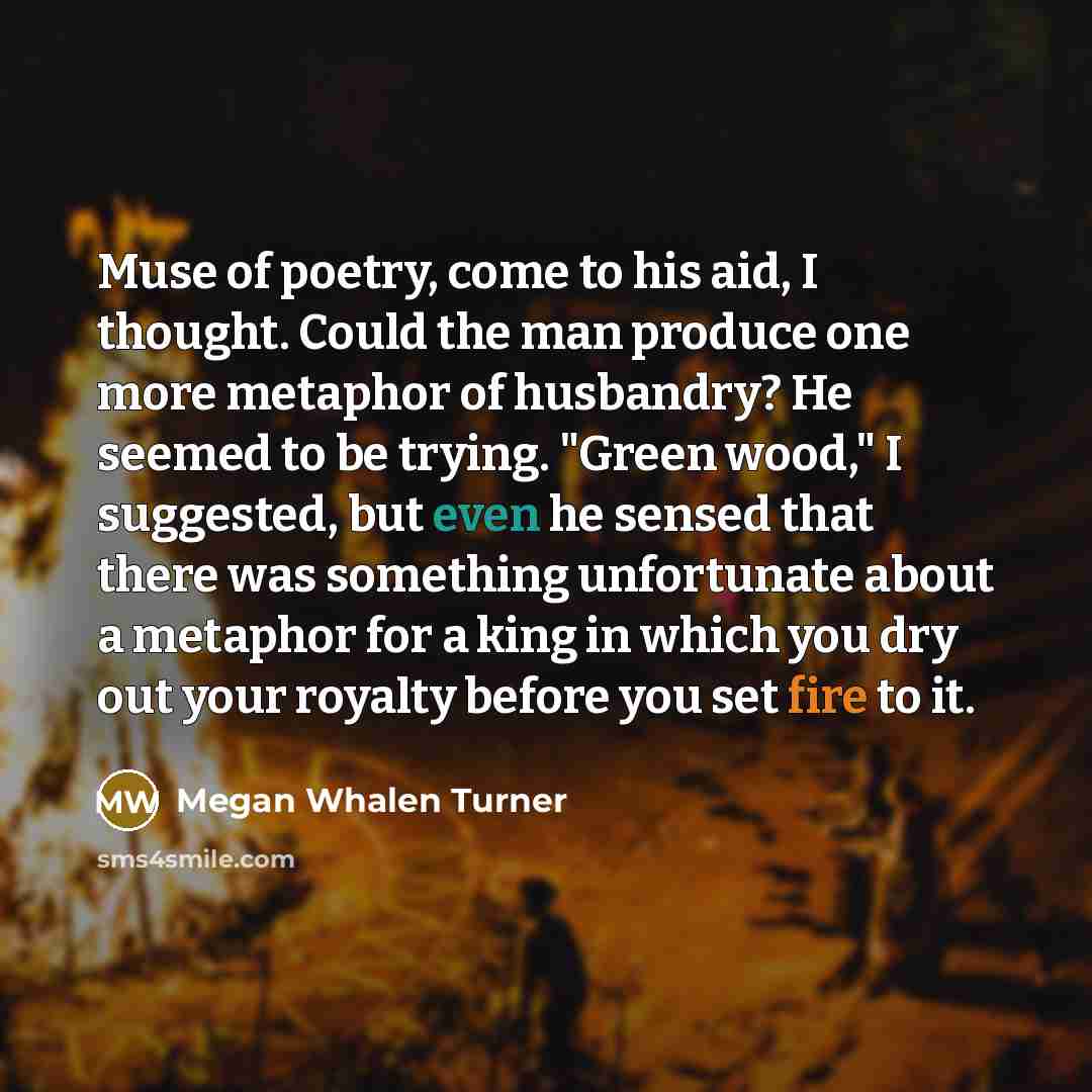 “Muse of poetry, come to his aid, I thought. Could…” quote by Megan Whalen Turner