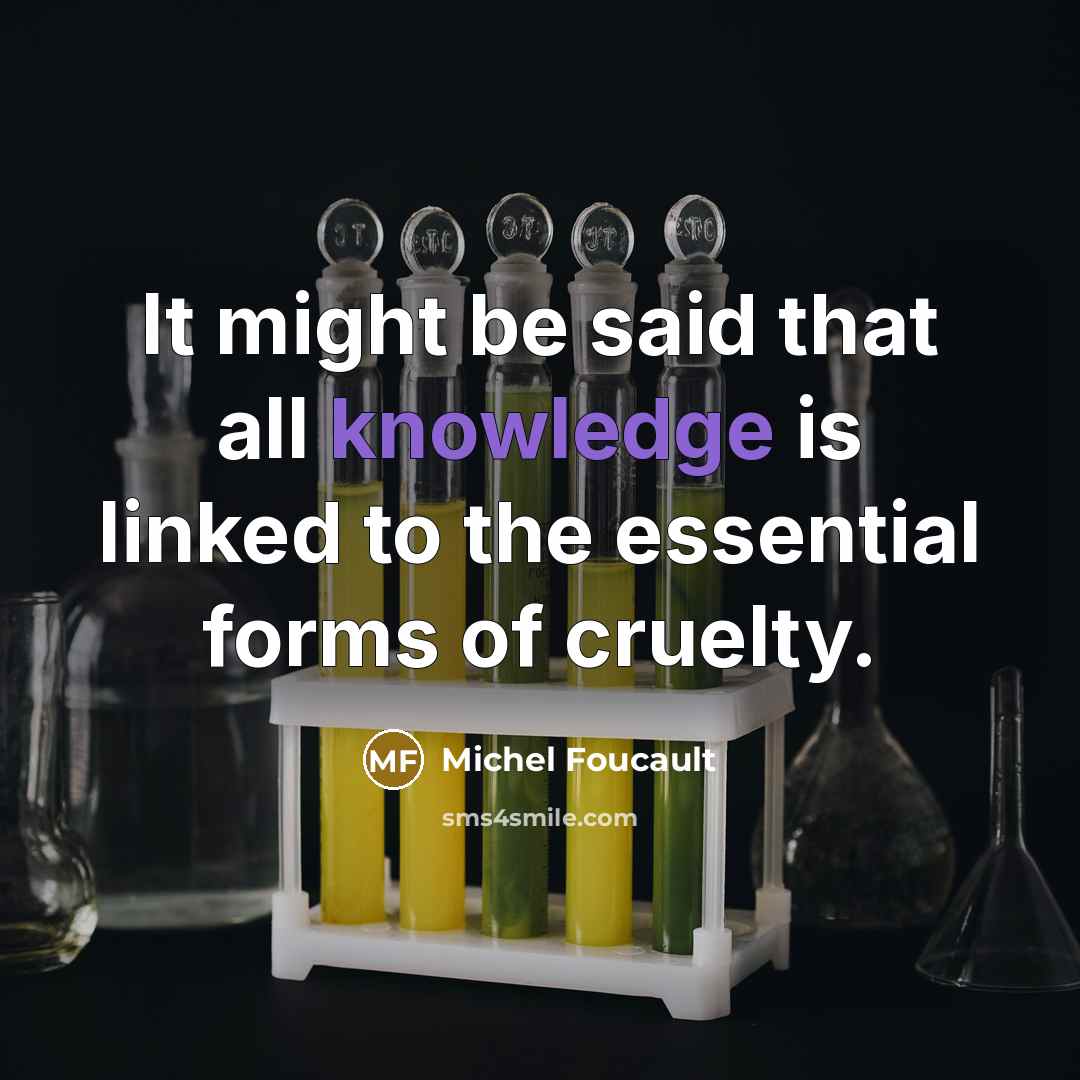 “It might be said that all knowledge is linked to…” quote by Michel Foucault