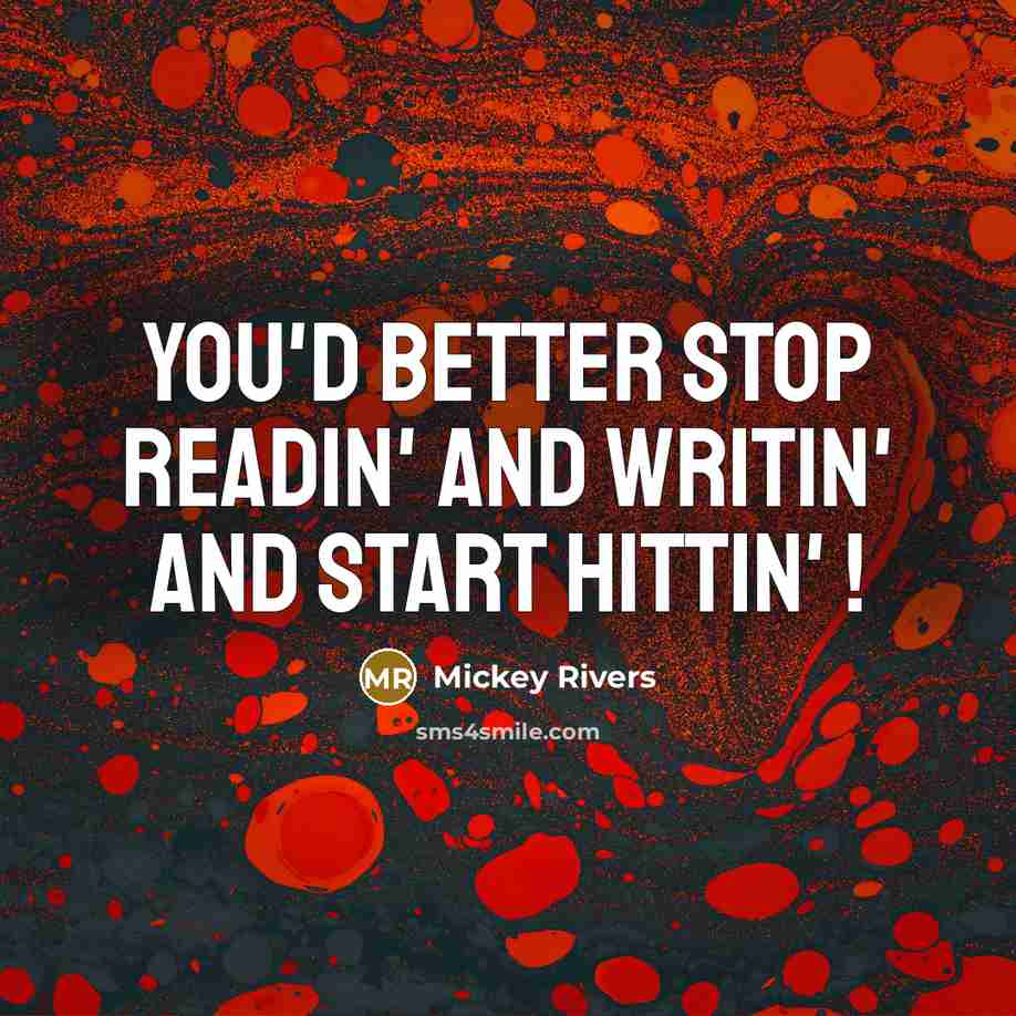 “You'd better stop readin' and writin' and start hittin' !…” quote by Mickey Rivers