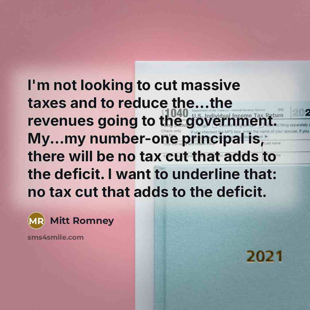“I'm not looking to cut massive taxes and to reduce…” quote by Mitt Romney