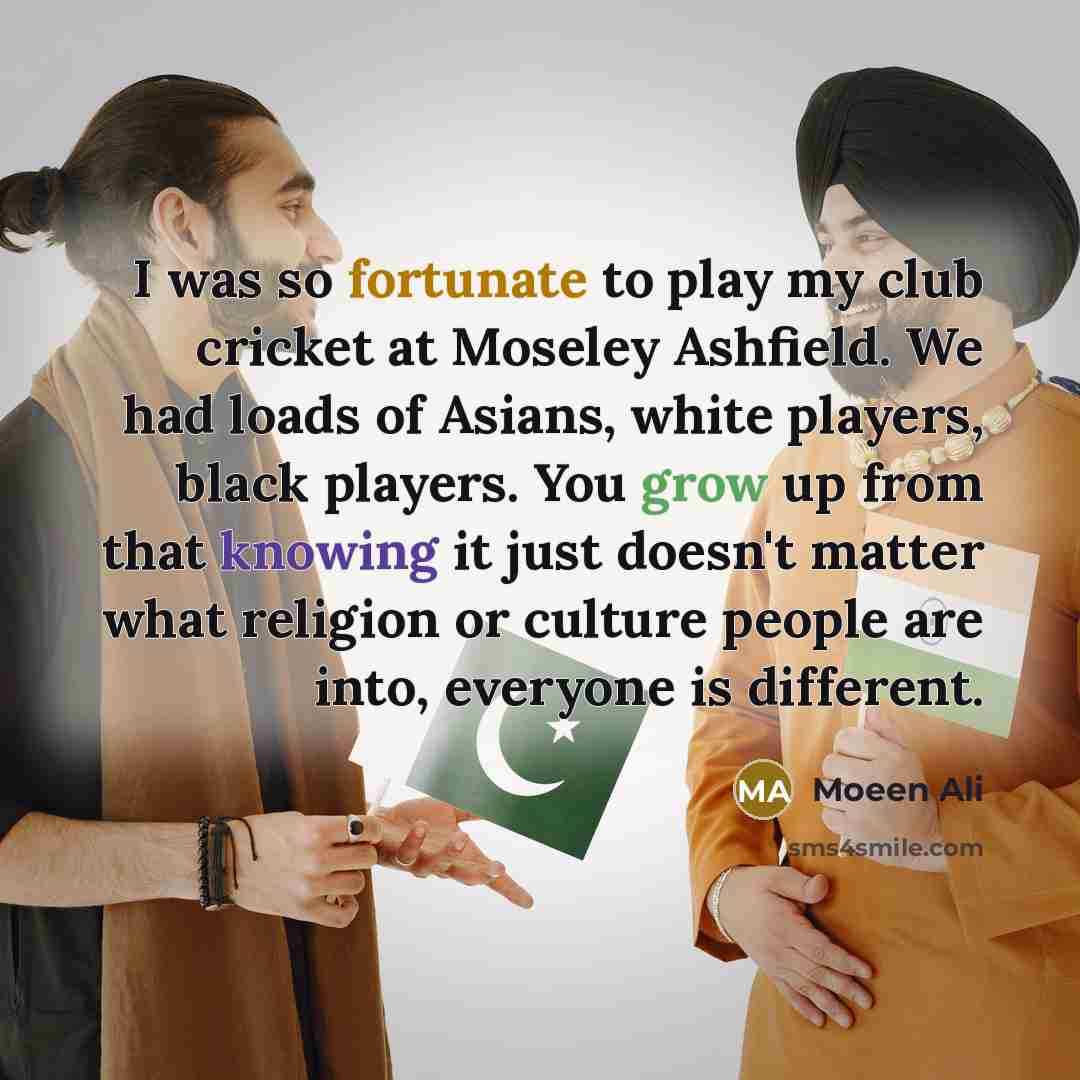 “I was so fortunate to play my club cricket at…” quote by Moeen Ali